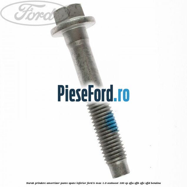 Surub prindere amortizor punte spate inferior Ford B-Max 1.0 EcoBoost 100 cp SFJA, SFJB, SFJC, SFJD benzina