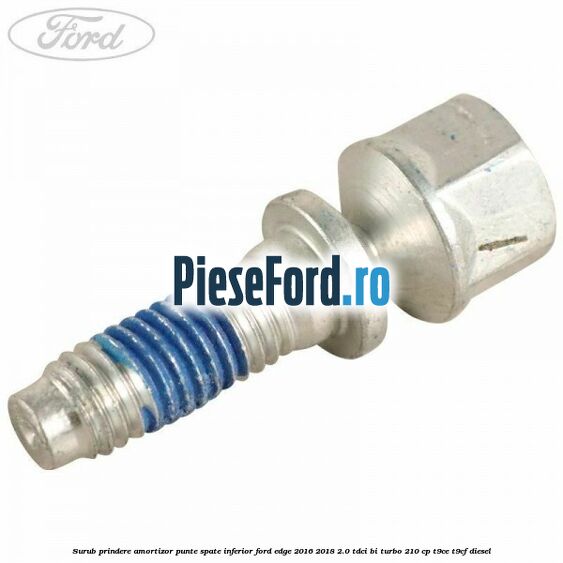 Surub prindere amortizor punte spate inferior Ford Edge 2016-2018 2.0 TDCi Bi-Turbo 210 cp T9CE, T9CF diesel
