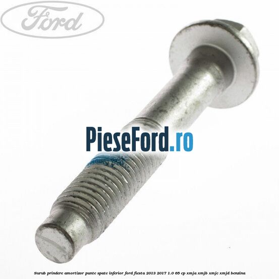 Surub prindere amortizor punte spate inferior Ford Fiesta 2013-2017 1.0 65 cp XMJA, XMJB, XMJC, XMJD benzina