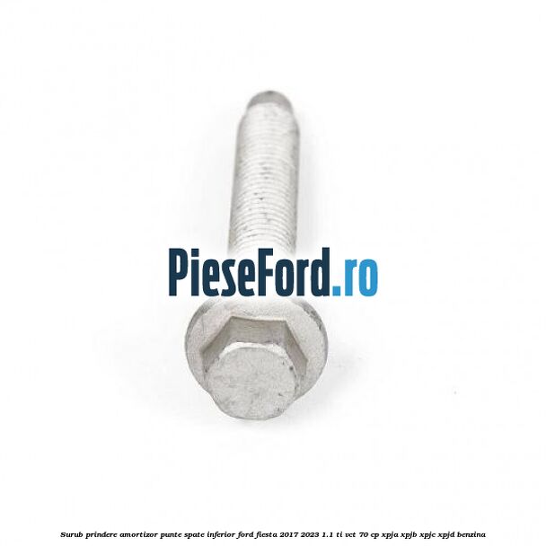 Surub prindere amortizor punte spate inferior Ford Fiesta 2017-2023 1.1 Ti-VCT 70 cp XPJA, XPJB, XPJC, XPJD benzina
