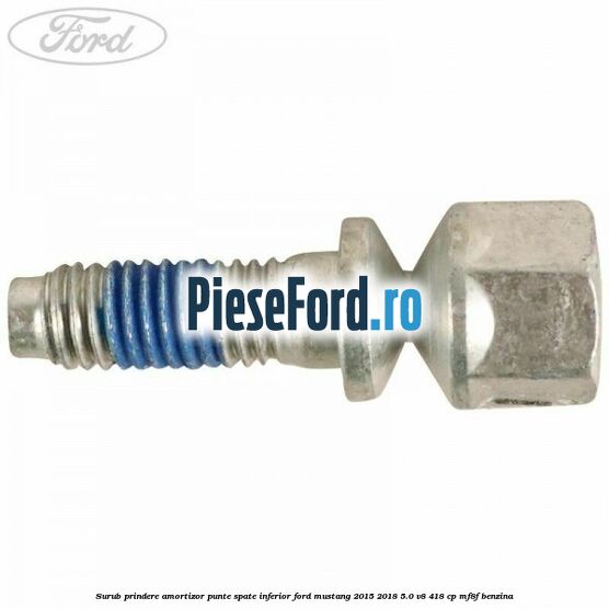 Surub prindere amortizor punte spate inferior Ford Mustang 2015-2018 5.0 V8 418 cp Surub prindere amortizor punte spate inferior Ford Mustang 2015-2018 5.0 V8 418 cp MF8F benzina