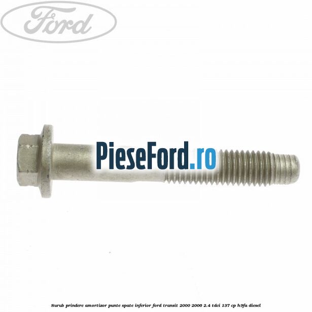 Surub prindere amortizor punte spate inferior Ford Transit 2000-2006 2.4 TDCi 137 cp H9FA diesel