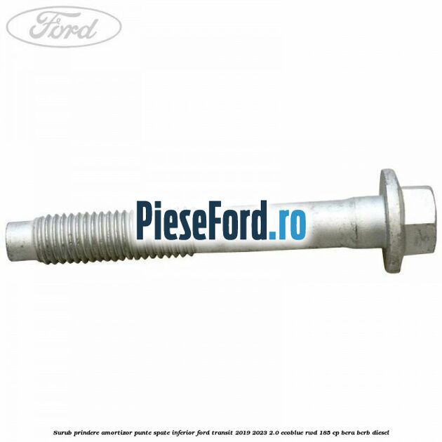 Surub prindere amortizor punte spate inferior Ford Transit 2019-2023 2.0 EcoBlue RWD 185 cp BCRA, BCRB diesel