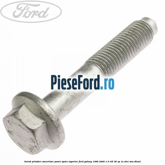 Surub prindere amortizor punte spate superior Ford Galaxy 1995-2000 1.9 TDI 90 cp 1Z, AHU, ANU diesel