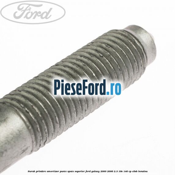 Surub prindere amortizor punte spate superior Ford Galaxy 2000-2006 2.3 16V 140 cp E5SB benzina