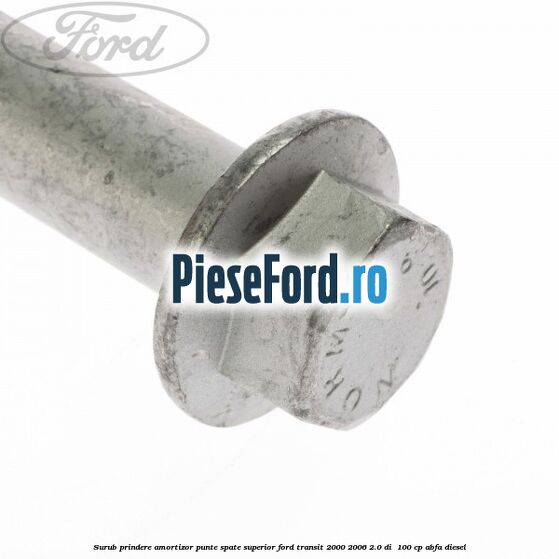 Surub prindere amortizor punte spate superior Ford Transit 2000-2006 2.0 DI 100 cp Surub prindere amortizor punte spate superior Ford Transit 2000-2006 2.0 DI 100 cp ABFA diesel