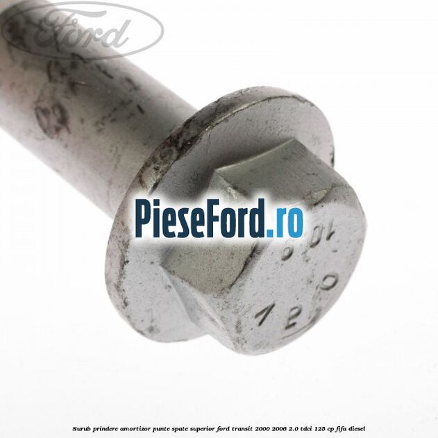 Surub prindere amortizor punte spate superior Ford Transit 2000-2006 2.0 TDCi 125 cp FIFA diesel