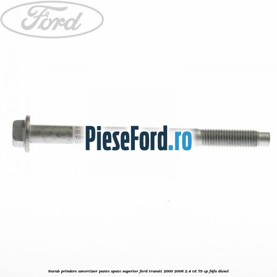 Surub prindere amortizor punte spate superior Ford Transit 2000-2006 2.4 TD 75 cp F4FA diesel