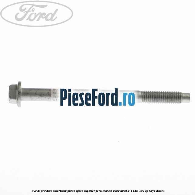 Surub prindere amortizor punte spate superior Ford Transit 2000-2006 2.4 TDCi 137 cp H9FA diesel