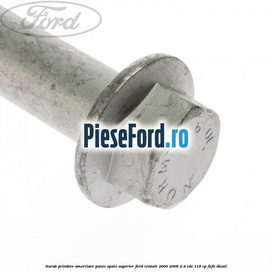 Surub prindere amortizor punte spate superior Ford Transit 2000-2006 2.4 TDE 115 cp FXFA diesel