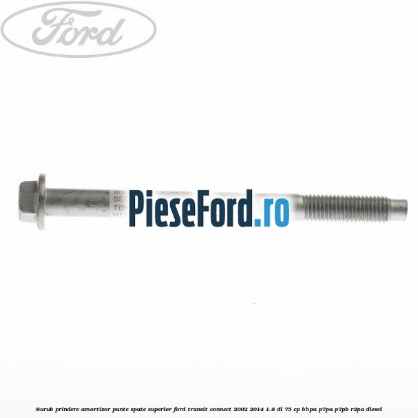 Surub prindere amortizor punte spate superior Ford Transit Connect 2002-2014 1.8 Di 75 cp BHPA, P7PA, P7PB, R2PA diesel