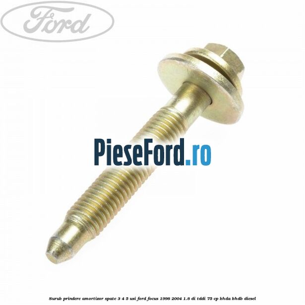 Surub prindere amortizor spate 3/4/5 usi Ford Focus 1998-2004 1.8 DI/TDDi 75 cp BHDA, BHDB diesel