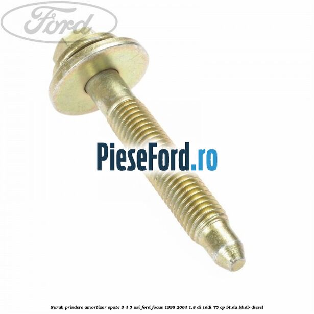 Surub prindere amortizor spate 3/4/5 usi Ford Focus 1998-2004 1.8 DI/TDDi 75 cp BHDA, BHDB diesel