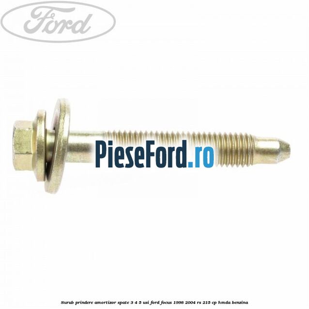 Surub prindere amortizor spate 3/4/5 usi Ford Focus 1998-2004 RS 215 cp HMDA benzina