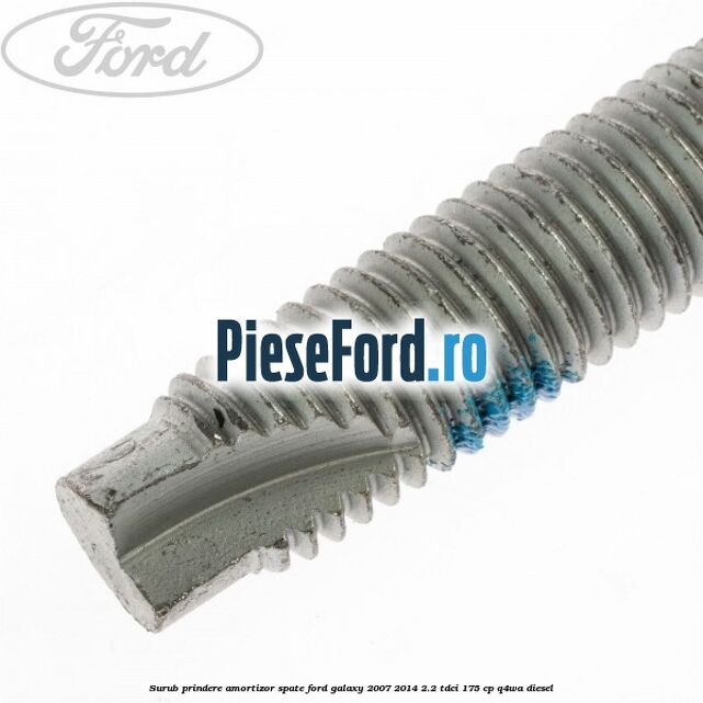 Surub prindere amortizor spate Ford Galaxy 2007-2014 2.2 TDCi 175 cp Q4WA diesel