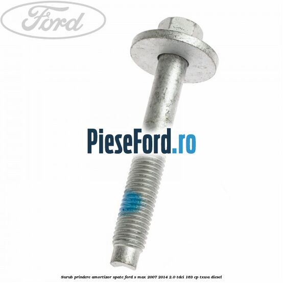 Surub prindere amortizor spate Ford S-Max 2007-2014 2.0 TDCi 163 cp TXWA diesel