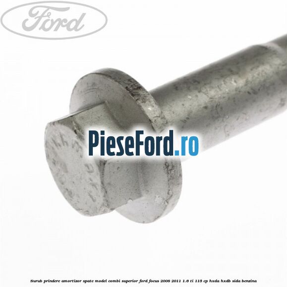 Surub prindere amortizor spate model combi superior Ford Focus 2008-2011 1.6 Ti 115 cp HXDA, HXDB, SIDA benzina