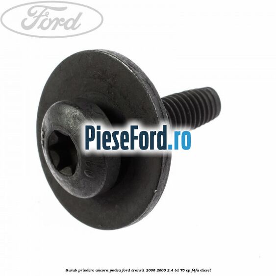 Surub prindere ancora podea Ford Transit 2000-2006 2.4 TD 75 cp F4FA diesel