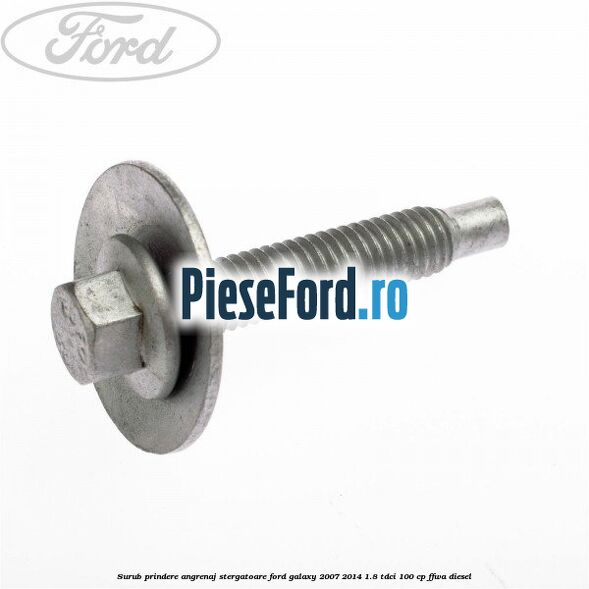 Surub prindere angrenaj stergatoare Ford Galaxy 2007-2014 1.8 TDCi 100 cp Surub prindere angrenaj stergatoare Ford Galaxy 2007-2014 1.8 TDCi 100 cp FFWA diesel