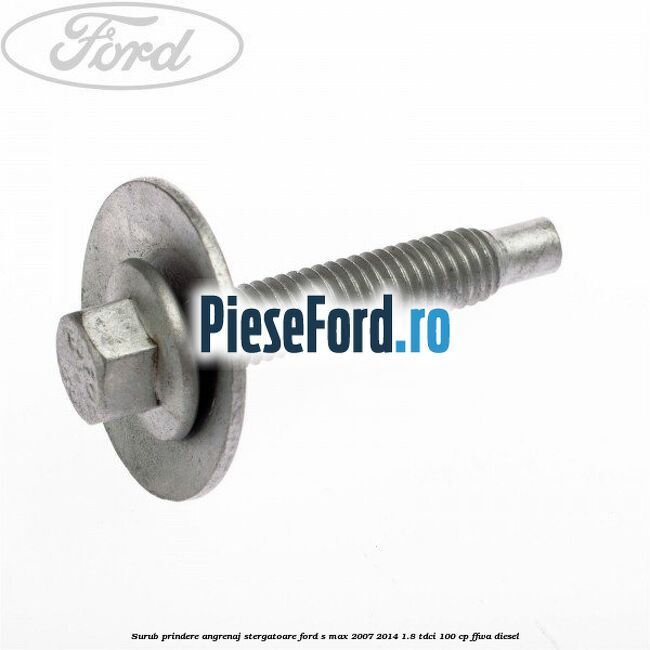 Surub prindere angrenaj stergatoare Ford S-Max 2007-2014 1.8 TDCi 100 cp FFWA diesel