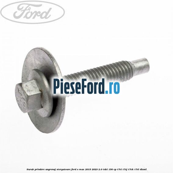 Surub prindere angrenaj stergatoare Ford S-Max 2015-2023 2.0 TDCi 150 cp Surub prindere angrenaj stergatoare Ford S-Max 2015-2023 2.0 TDCi 150 cp T7CI, T7CJ, T7CK, T7CL diesel