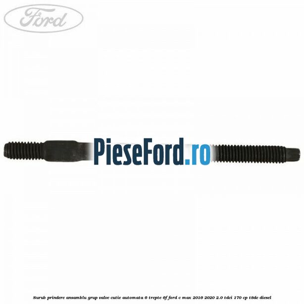 Surub prindere ansamblu grup valve cutie automata 6 trepte 6F Ford C-Max 2016-2020 2.0 TDCi 170 cp T8DE diesel