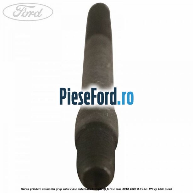 Surub prindere ansamblu grup valve cutie automata 6 trepte 6F Ford C-Max 2016-2020 2.0 TDCi 170 cp T8DE diesel