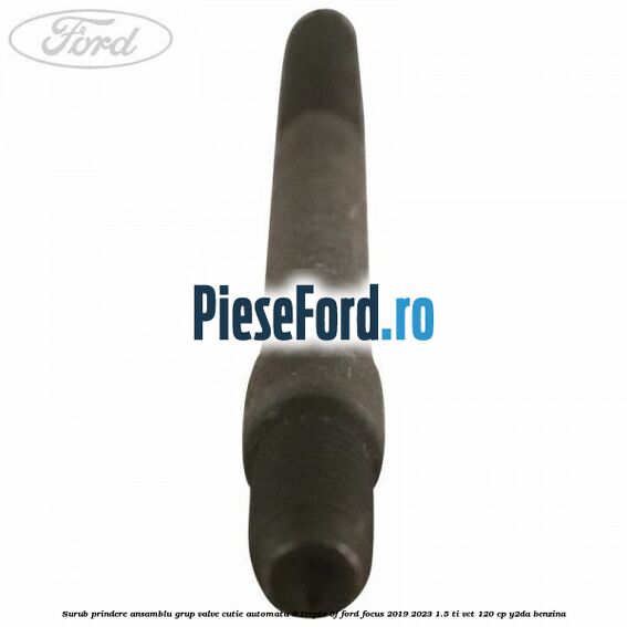 Surub prindere ansamblu grup valve cutie automata 6 trepte 6F Ford Focus 2019-2023 1.5 Ti-VCT 120 cp Y2DA benzina
