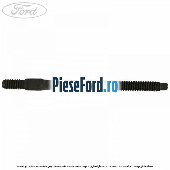 Surub prindere ansamblu grup valve cutie automata 6 trepte 6F Ford Focus 2019-2023 2.0 EcoBlue 150 cp YLDA diesel