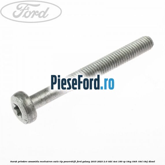 Surub prindere Ansamblu Mechatron Cutie tip Powershift Ford Galaxy 2015-2023 2.0 TDCi 4x4 180 cp T8CG, T8CH, T8CI, T8CJ diesel