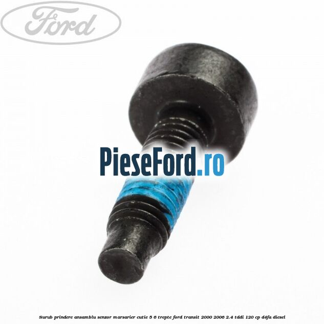 Surub prindere ansamblu senzor marsarier cutie 5/6 trepte Ford Transit 2000-2006 2.4 TDdi 120 cp D4FA diesel