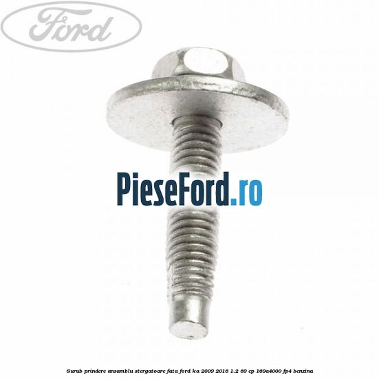 Surub prindere ansamblu stergatoare fata Ford Ka 2009-2016 1.2 69 cp 169A4000, FP4 benzina