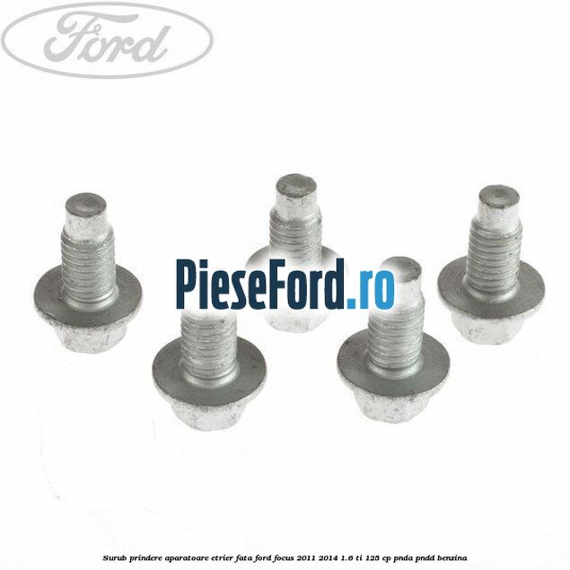 Surub prindere aparatoare etrier fata Ford Focus 2011-2014 1.6 Ti 125 cp Surub prindere aparatoare etrier fata Ford Focus 2011-2014 1.6 Ti 125 cp PNDA, PNDD benzina