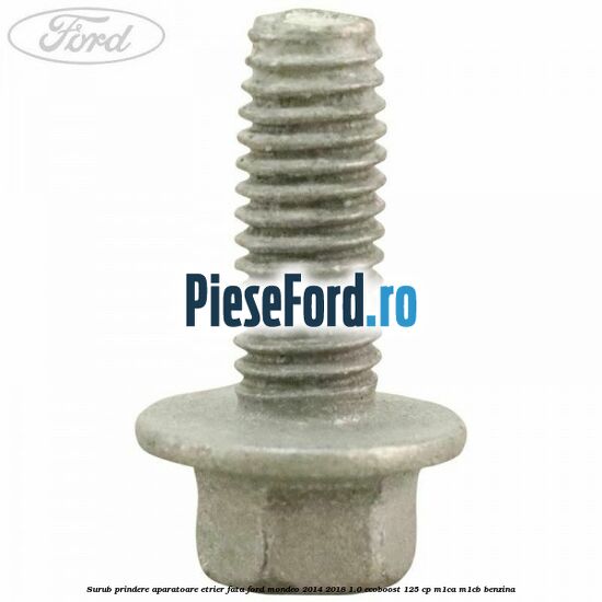 Surub prindere aparatoare etrier fata Ford Mondeo 2014-2018 1.0 EcoBoost 125 cp M1CA, M1CB benzina