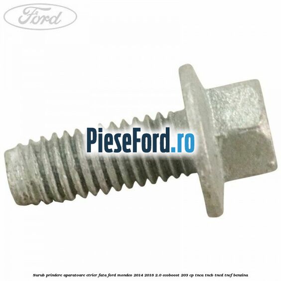 Surub prindere aparatoare etrier fata Ford Mondeo 2014-2018 2.0 EcoBoost 203 cp TNCA, TNCB, TNCD, TNCF benzina