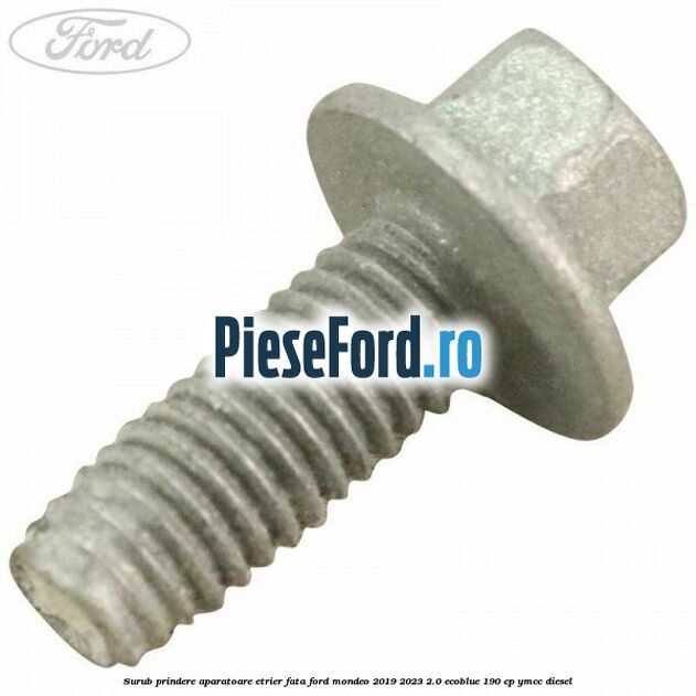 Surub prindere aparatoare etrier fata Ford Mondeo 2019-2023 2.0 EcoBlue 190 cp YMCC diesel