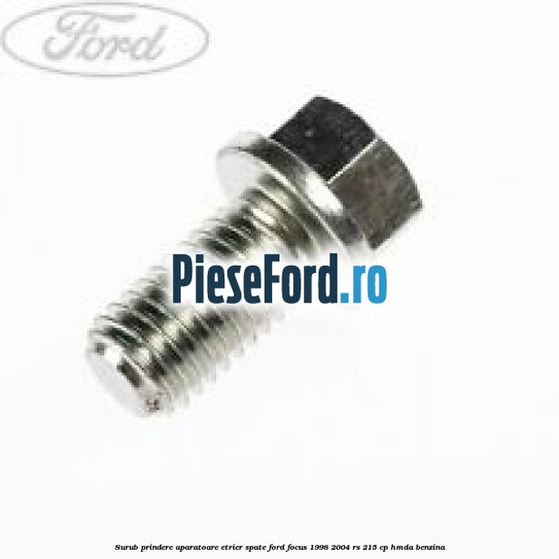 Surub prindere aparatoare etrier spate Ford Focus 1998-2004 RS 215 cp