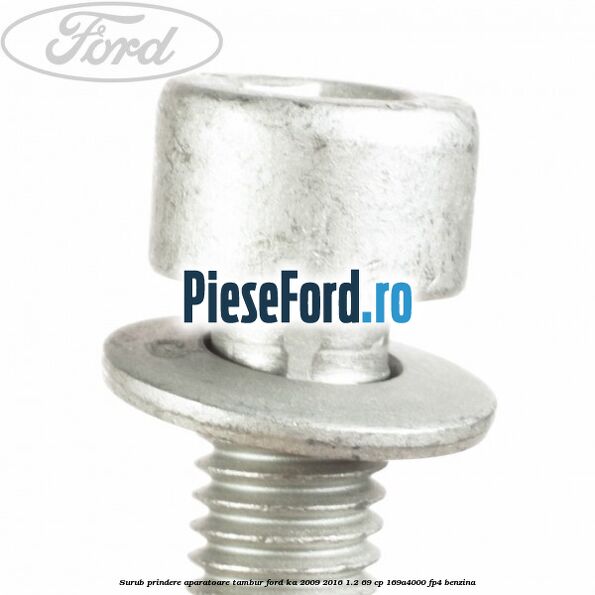 Surub prindere aparatoare tambur Ford Ka 2009-2016 1.2 69 cp 169A4000, FP4 benzina