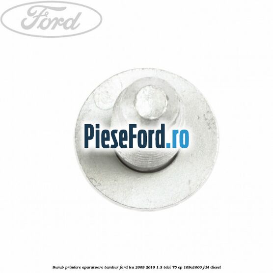 Surub prindere aparatoare tambur Ford Ka 2009-2016 1.3 TDCi 75 cp 169A1000, FD4 diesel