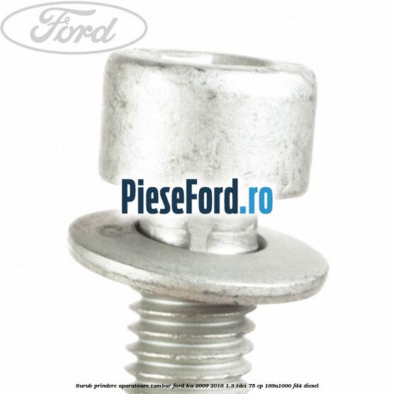 Surub prindere aparatoare tambur Ford Ka 2009-2016 1.3 TDCi 75 cp 169A1000, FD4 diesel