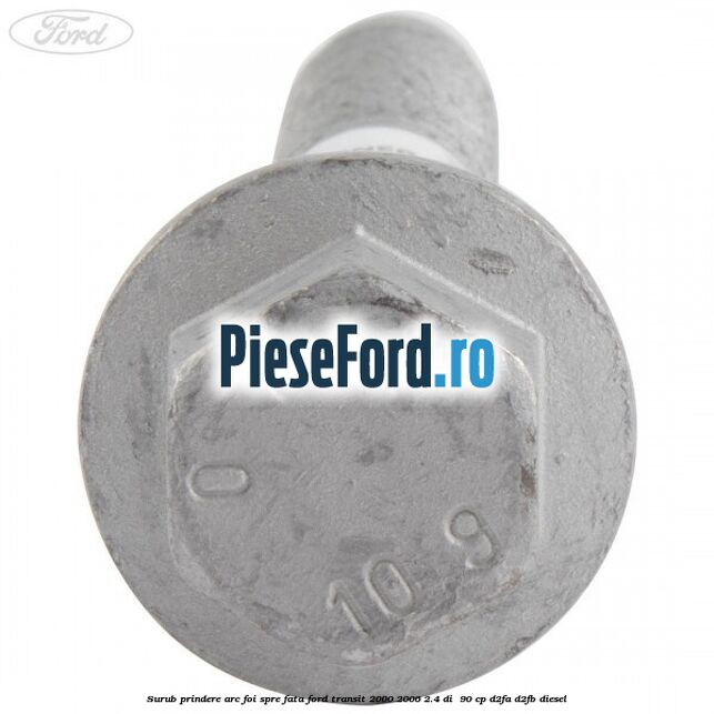 Surub prindere arc foi spre fata Ford Transit 2000-2006 2.4 DI  90 cp D2FA, D2FB diesel