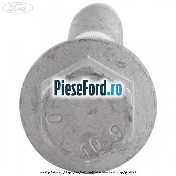 Surub prindere arc foi spre fata Ford Transit 2000-2006 2.4 DI 75 cp F4FA diesel