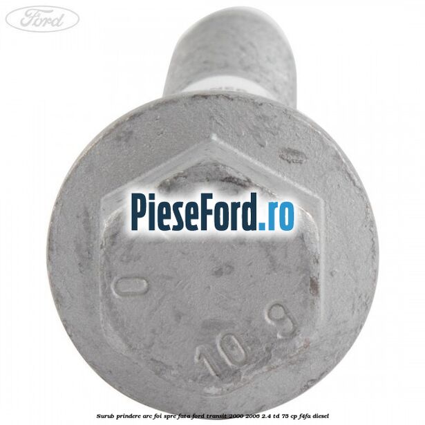 Surub prindere arc foi spre fata Ford Transit 2000-2006 2.4 TD 75 cp F4FA diesel