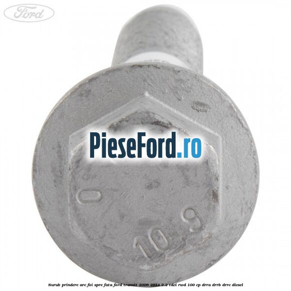 Surub prindere arc foi spre fata Ford Transit 2006-2014 2.2 TDCi RWD 100 cp DRRA, DRRB, DRRC diesel