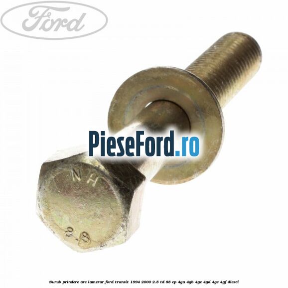 Surub prindere arc lamerar Ford Transit 1994-2000 2.5 TD 85 cp 4GA, 4GB, 4GC, 4GD, 4GE, 4GF diesel