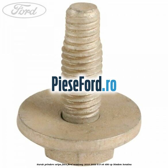 Surub prindere aripa fata Ford Mustang 2018-2022 5.0 V8 450 cp 50SDEM benzina