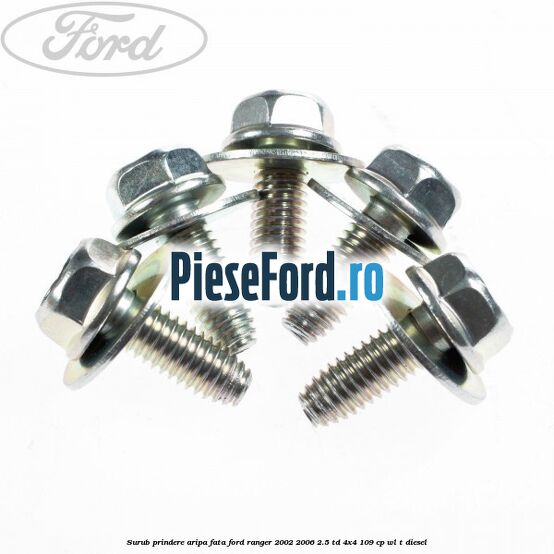 Surub prindere aripa fata Ford Ranger 2002-2006 2.5 TD 4x4 109 cp WL-T diesel