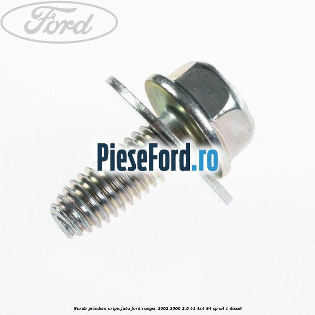 Surub prindere aripa fata Ford Ranger 2002-2006 2.5 TD 4x4 84 cp WL-T diesel