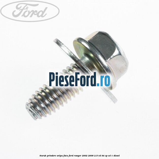 Surub prindere aripa fata Ford Ranger 2002-2006 2.5 TD 84 cp WL-T diesel
