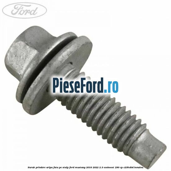 Surub prindere aripa fata pe stalp Ford Mustang 2018-2022 2.3 EcoBoost 290 cp C23HD0D benzina